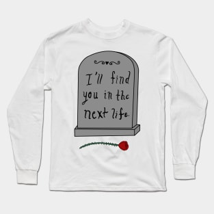 Gravestone reincarnation message Long Sleeve T-Shirt